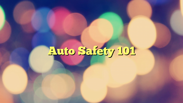 Auto Safety 101